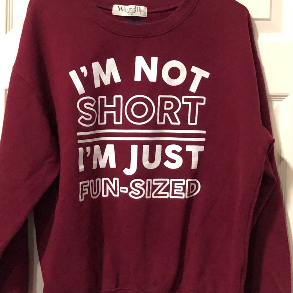 Funny- I'm not short I'm fun sized- Wound Up Maroon Sweatshirt Jr. size  L